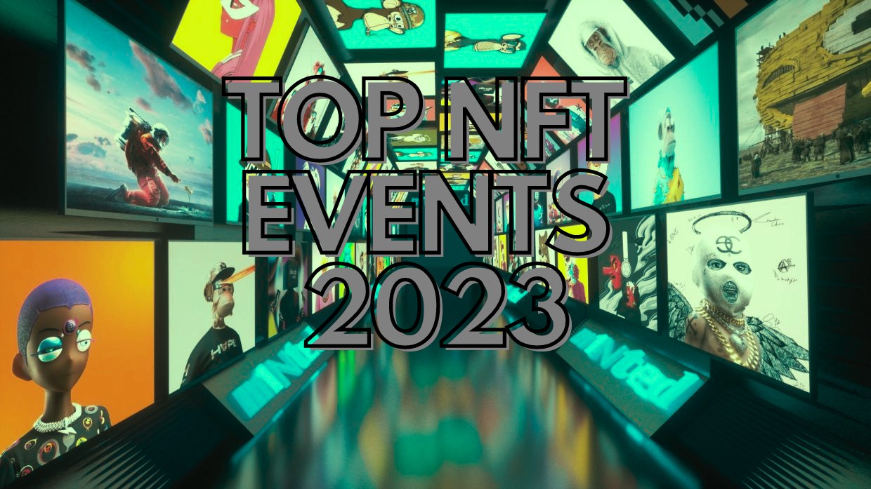 Top NFT Events in 2023: Don't Miss Out