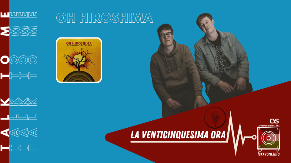 Talk 2 Me - Oh Hiroshima
