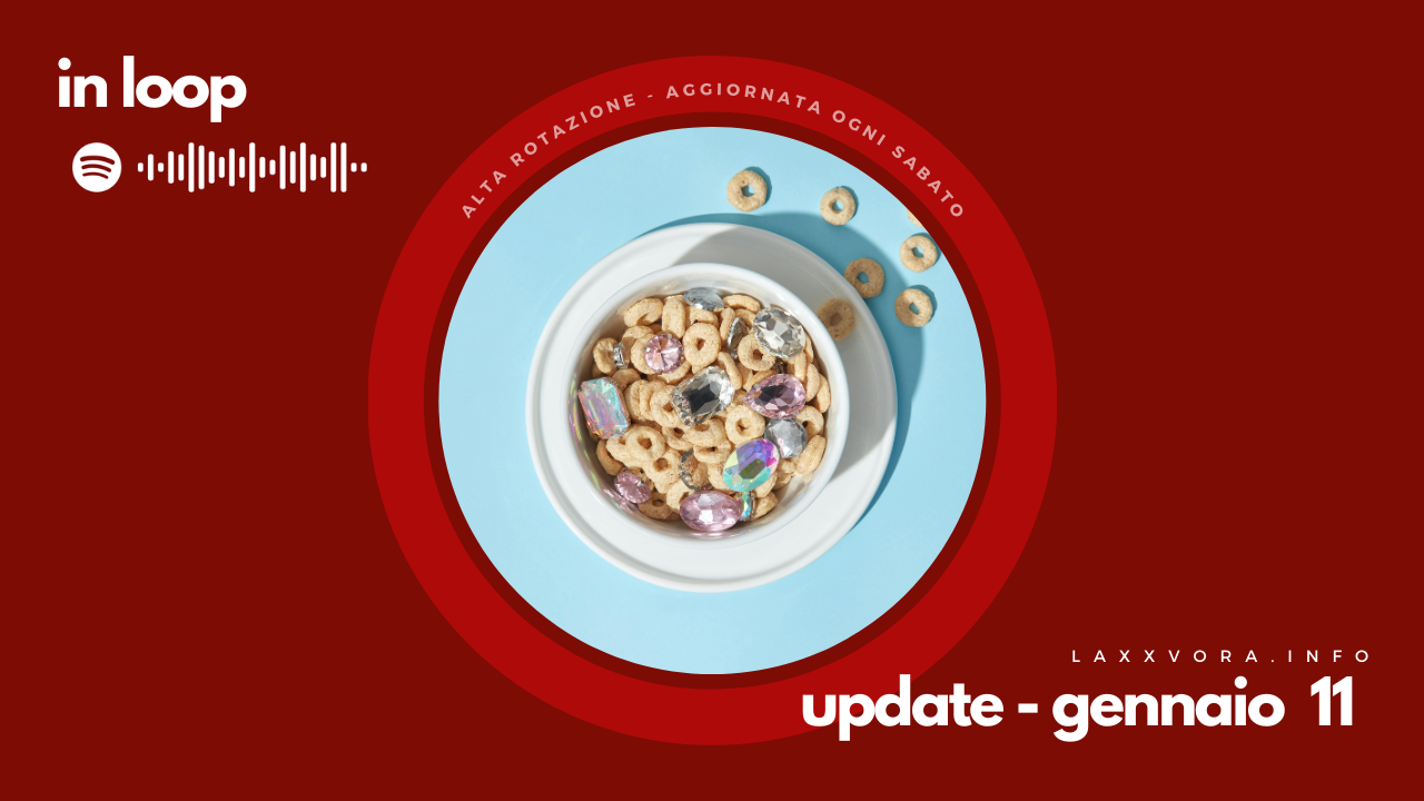 In Loop - L'update di sabato 11 gennaio.