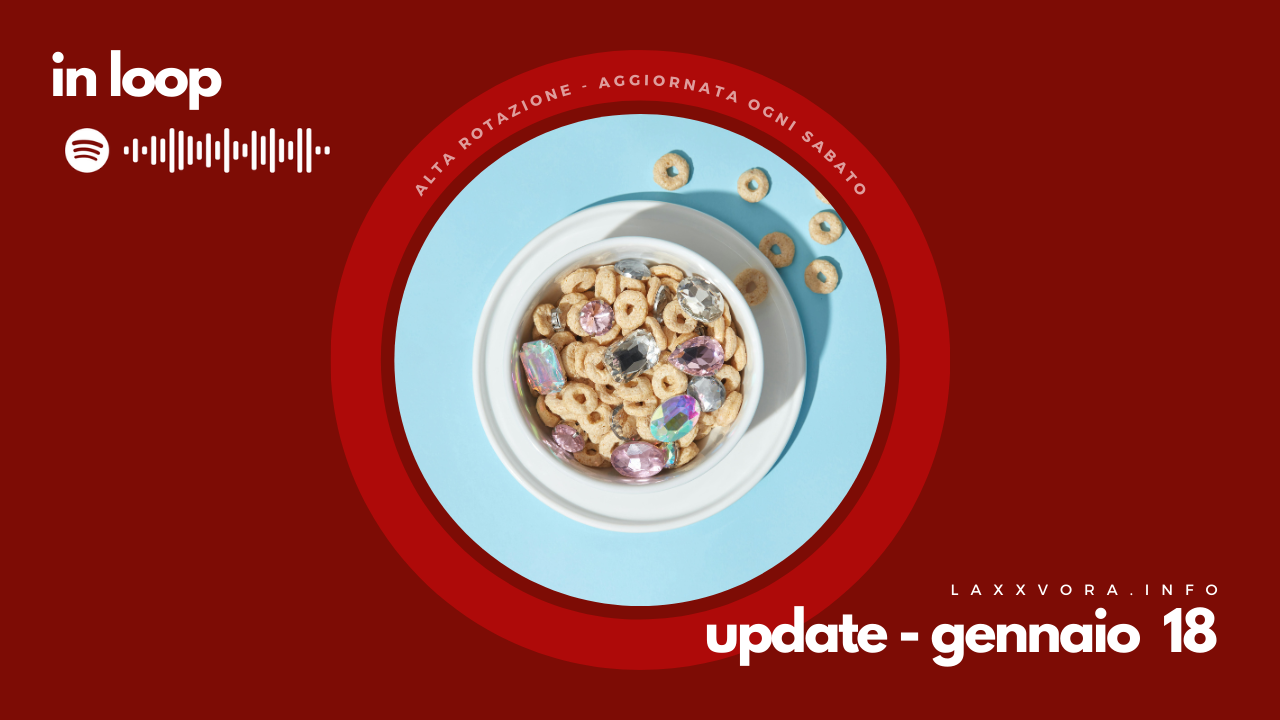 In Loop - L'update di sabato 18 gennaio.