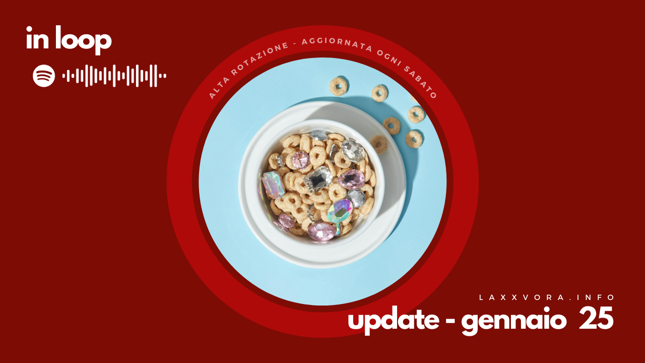 In Loop - L'update di sabato 25 gennaio.
