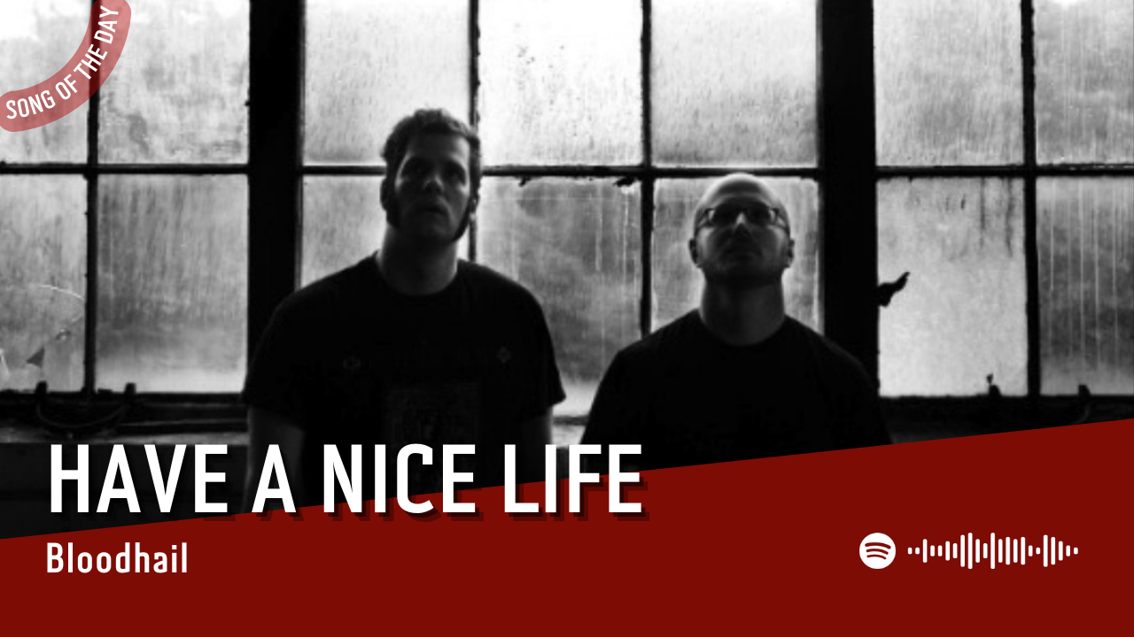 La #SOTD di oggi è di: Have A Nice Life