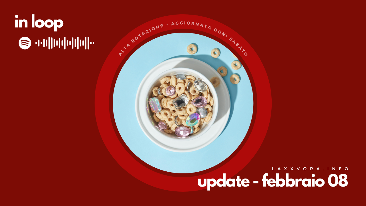 In Loop - L'update di sabato 8 febbraio.