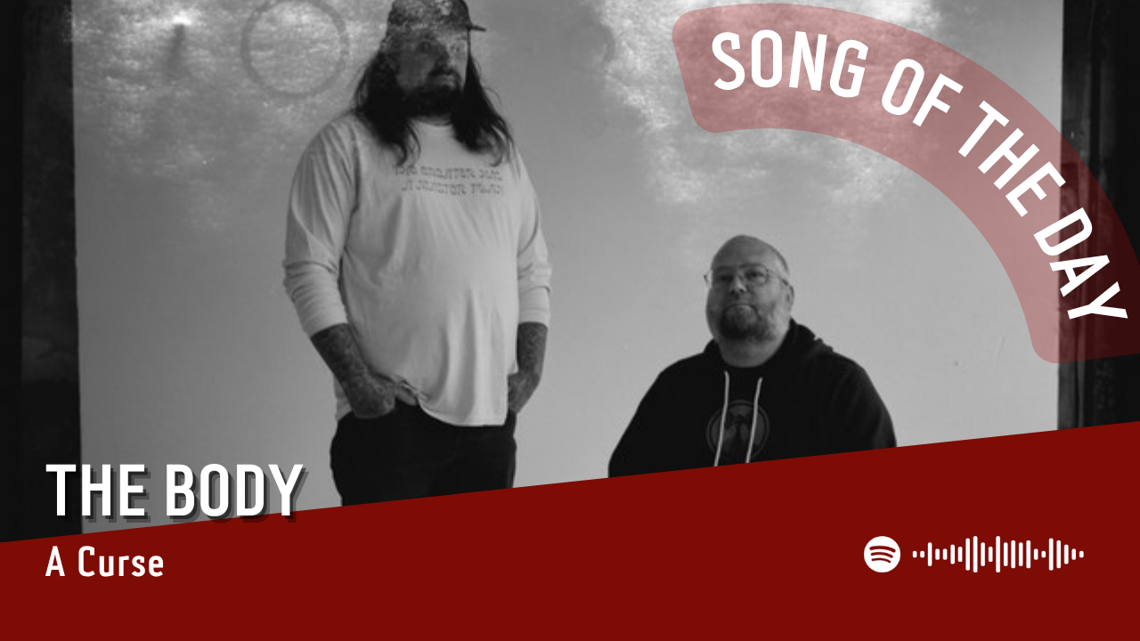 La #SOTD di oggi è di: The Body