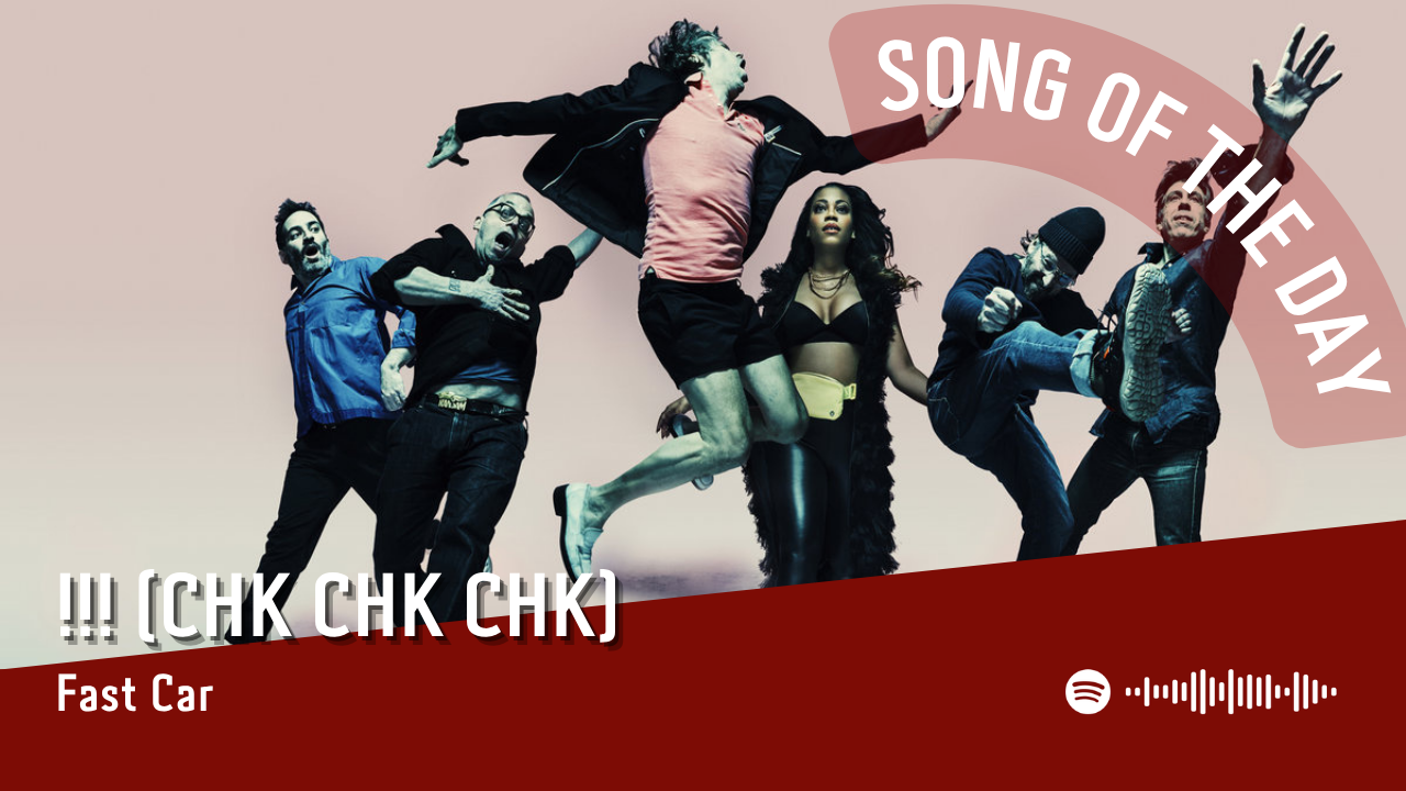 La #SOTD di oggi è dei: !!! (Chk Chk Chk)
