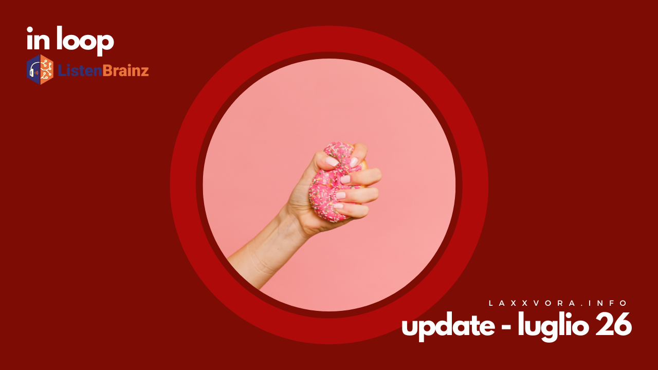 In Loop - L'update di sabato 26 luglio.