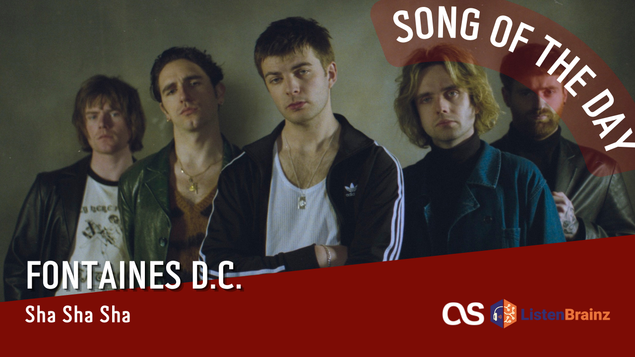 La #SOTD di oggi è dei: Fontaines D.C.