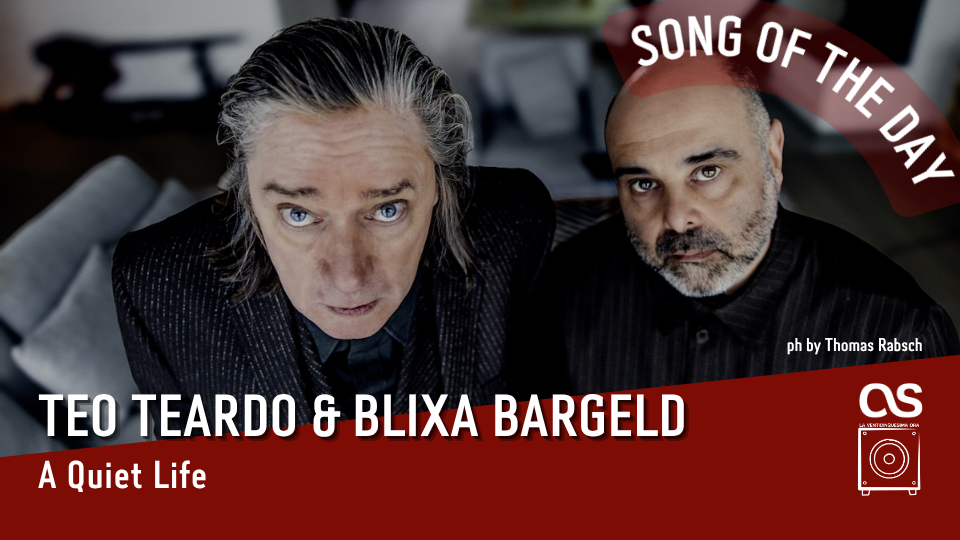 La #SOTD di oggi è di: Teo Teardo &amp; Blixa Bargeld