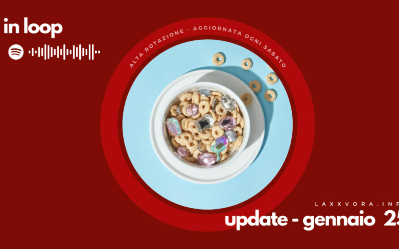 In Loop - L'update di sabato 25 gennaio.