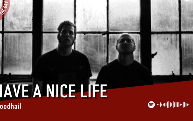 La #SOTD di oggi è di:  Have A Nice Life