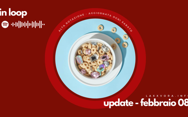 In Loop - L'update di sabato 8 febbraio.