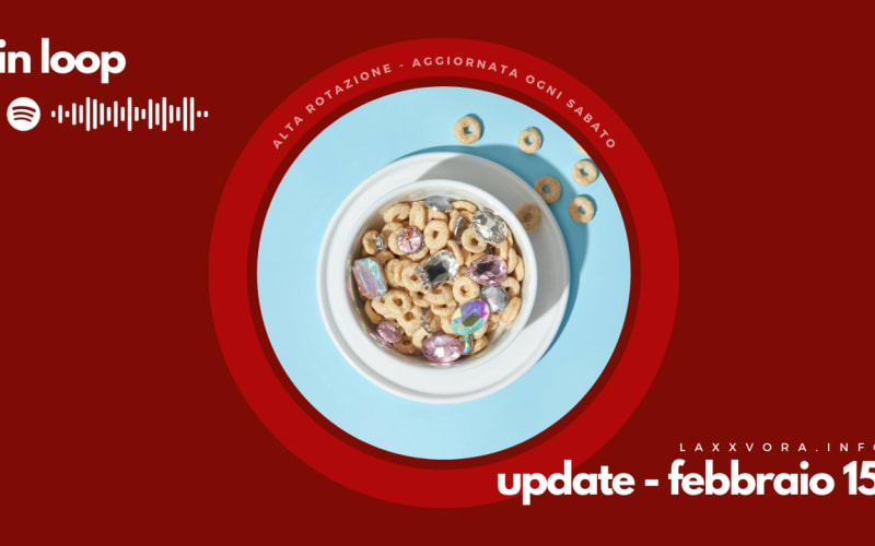 In Loop - L'update di sabato 15 febbraio.