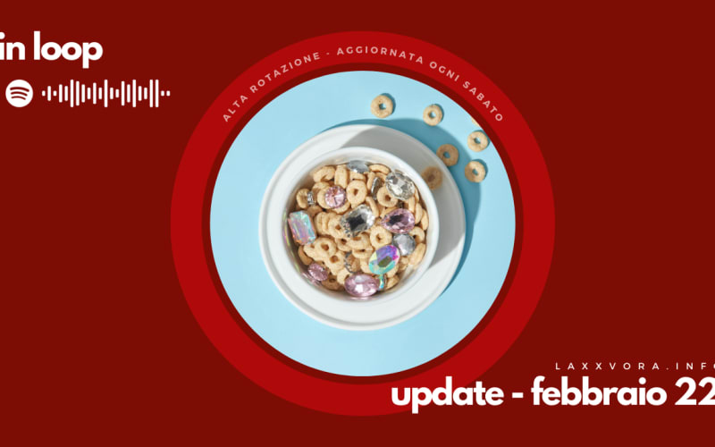 In Loop - L'update di sabato 22 febbraio.