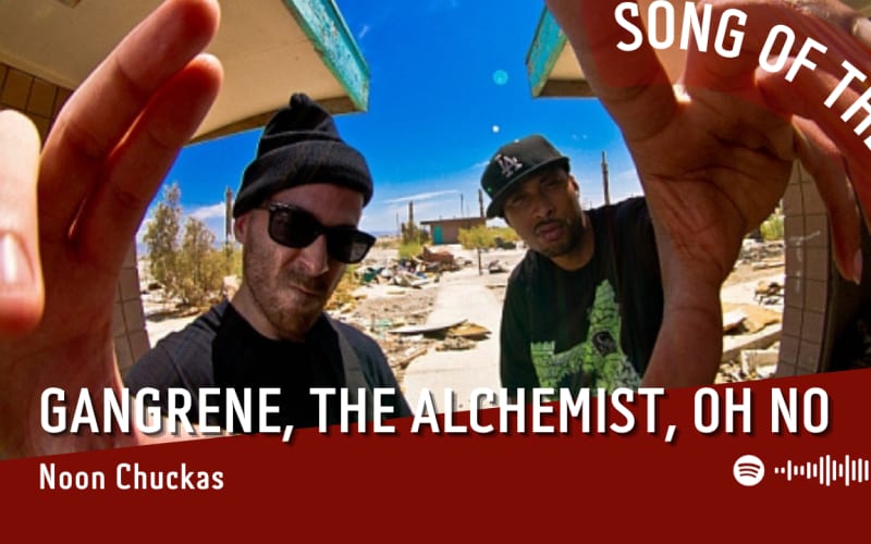La #SOTD di oggi è di:  Gangrene, The Alchemist, Oh No