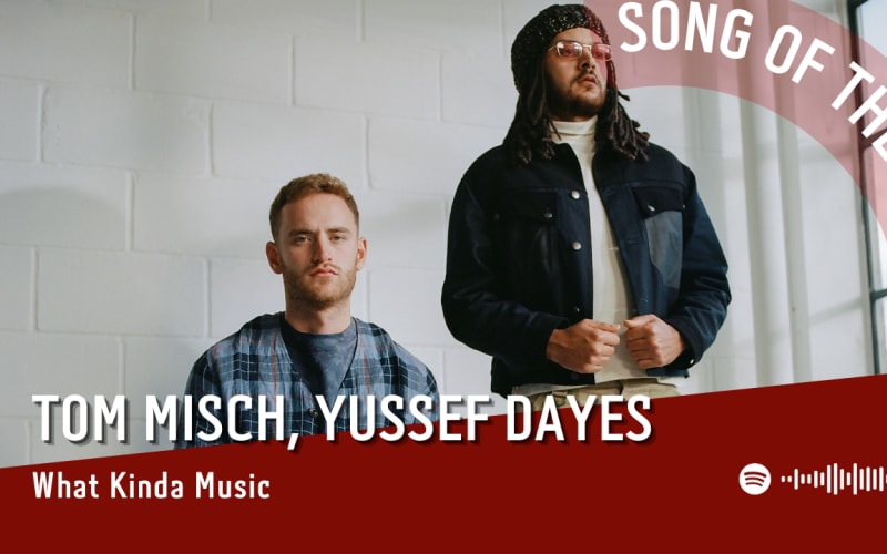La #SOTD di oggi è di:  Tom Misch, Yussef Dayes
