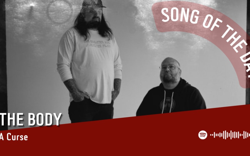 La #SOTD di oggi è di: The Body