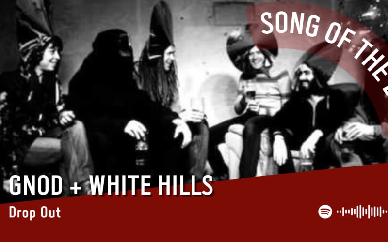 La #SOTD di oggi è dei: Gnod+White Hills