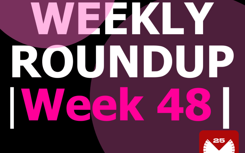 Weekly RoundUP | Week 48