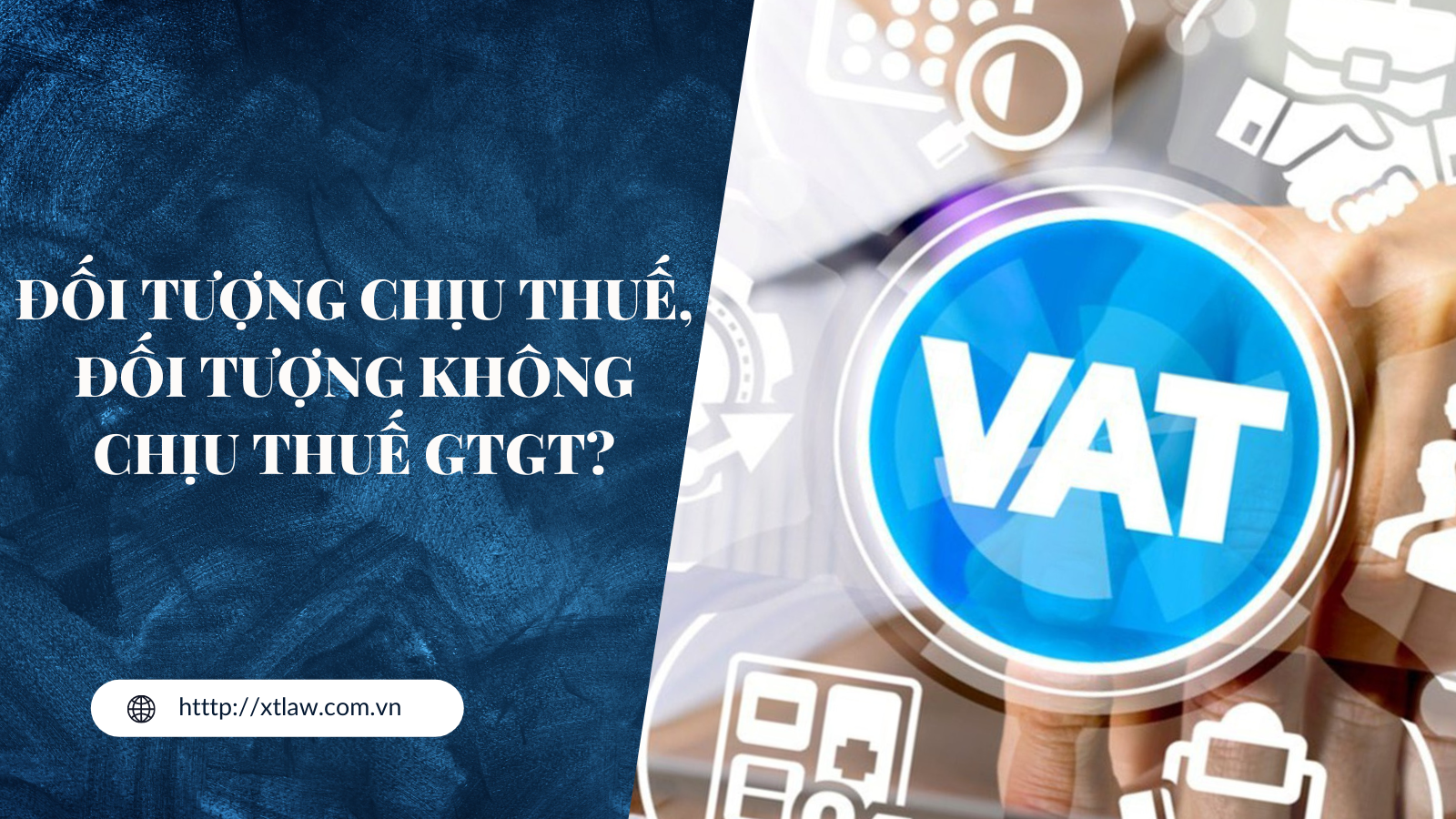 Đối tượng chịu thuế, đối tượng không chịu thuế VAT?