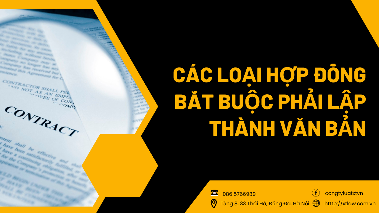 Các loại hợp đồng bắt buộc phải lập thành văn bản