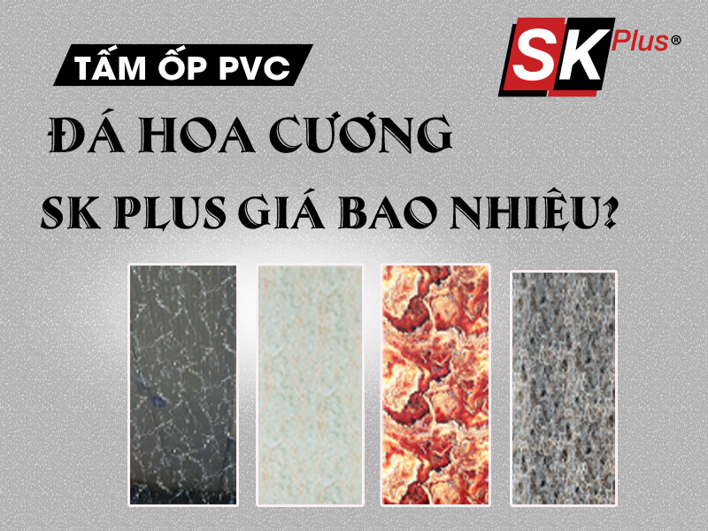 TẤM ỐP TƯỜNG VÂN ĐÁ PVC SK PLUS GIÁ BAO NHIÊU?