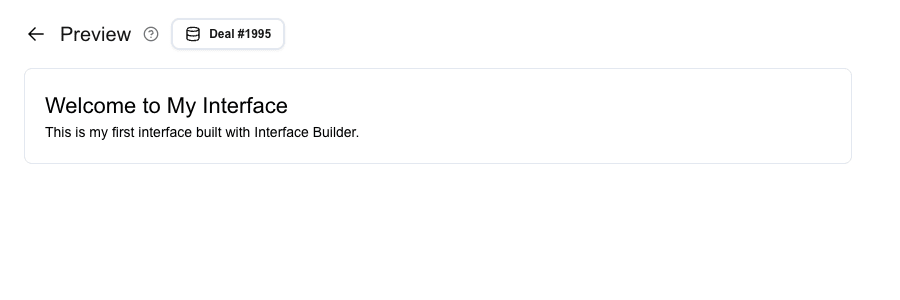 Preview mode header (back arrow, 'Preview' title, 'Deal #1995' context badge) above the rendered interface. The interface shows the heading 'Welcome to My Interface' and the paragraph 'This is my first interface built with Interface Builder.'