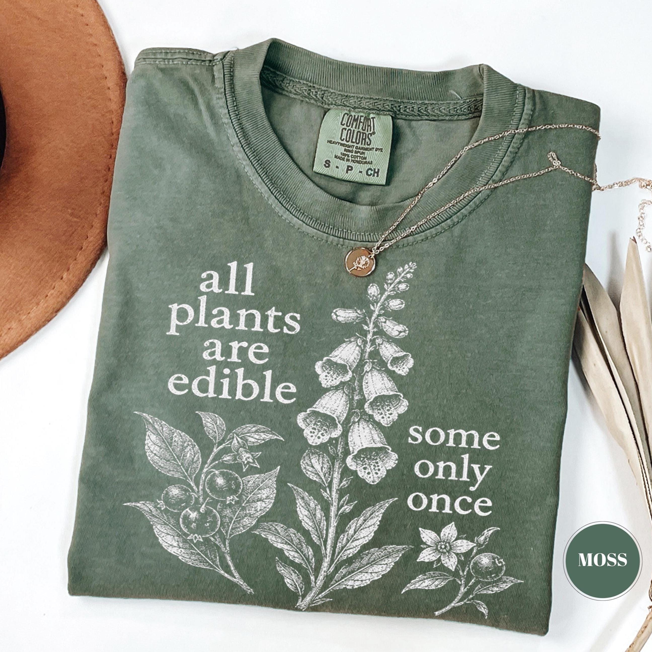 All Plants Are Edible Some Only Once Shirt Funny Botanical Foraging Unisex Tee