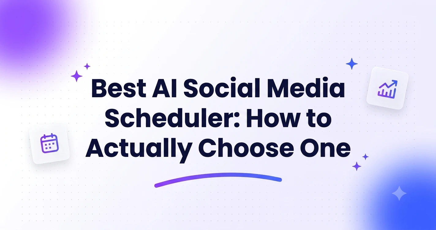 Best AI Social Media Scheduler: How to Actually Choose One